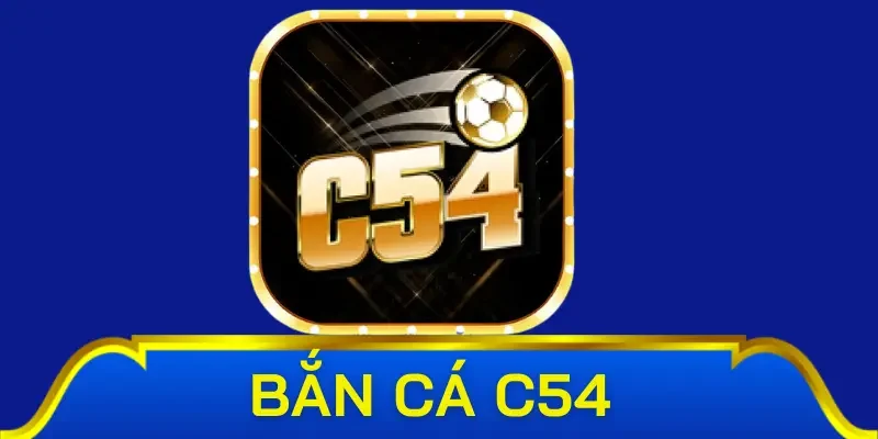 Đôi nét về sảnh game bắn cá C54