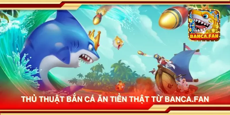 Thủ thuật bắn cá ăn tiền thật từ hoyvalle.com.mx