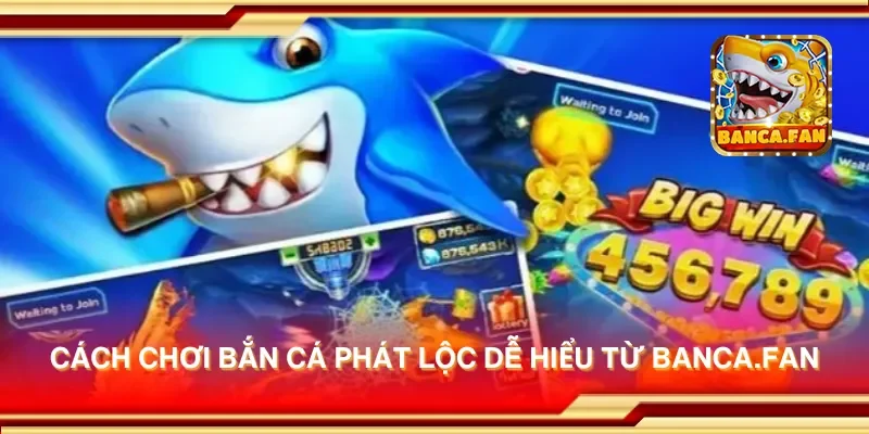 Cách chơi bắn cá phát lộc dễ hiểu từ hoyvalle.com.mx