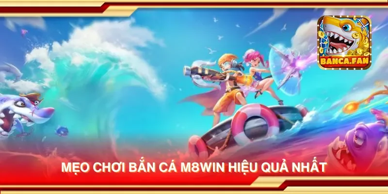 Bắn Cá M8win – Bắn Cá Cực Vui, Nạp Rút Nhanh, Nhận Thưởng Mỗi Ngày